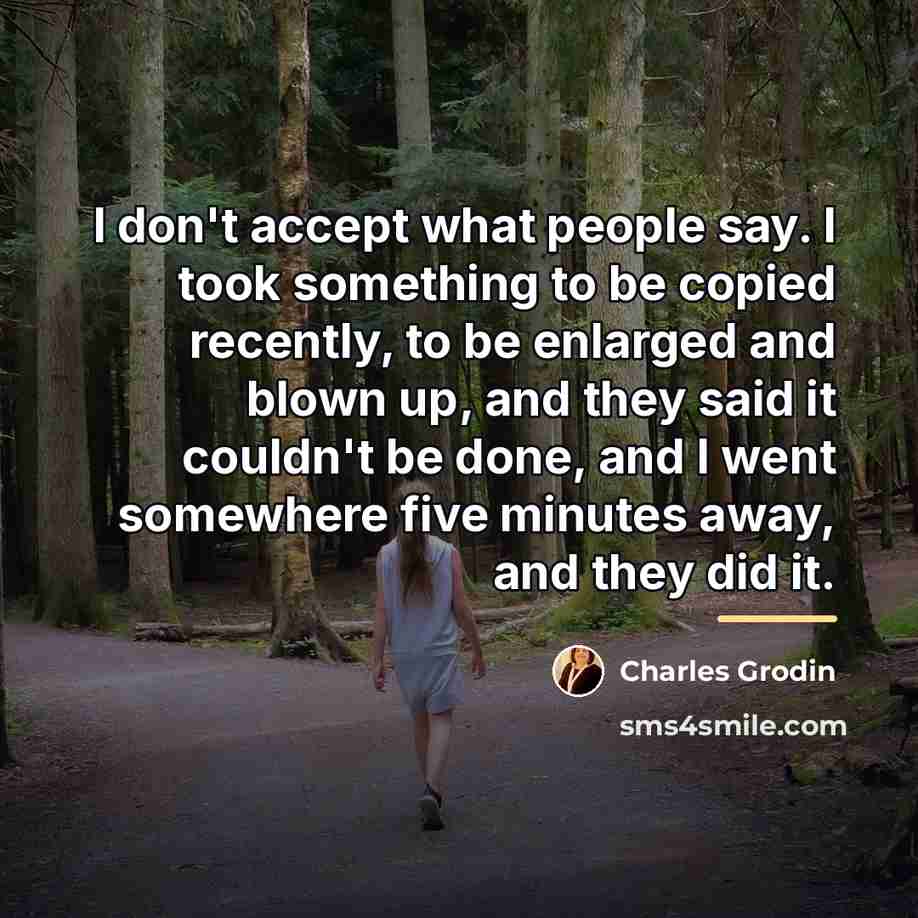 “I don't accept what people say. I took something to…” quote by Charles Grodin