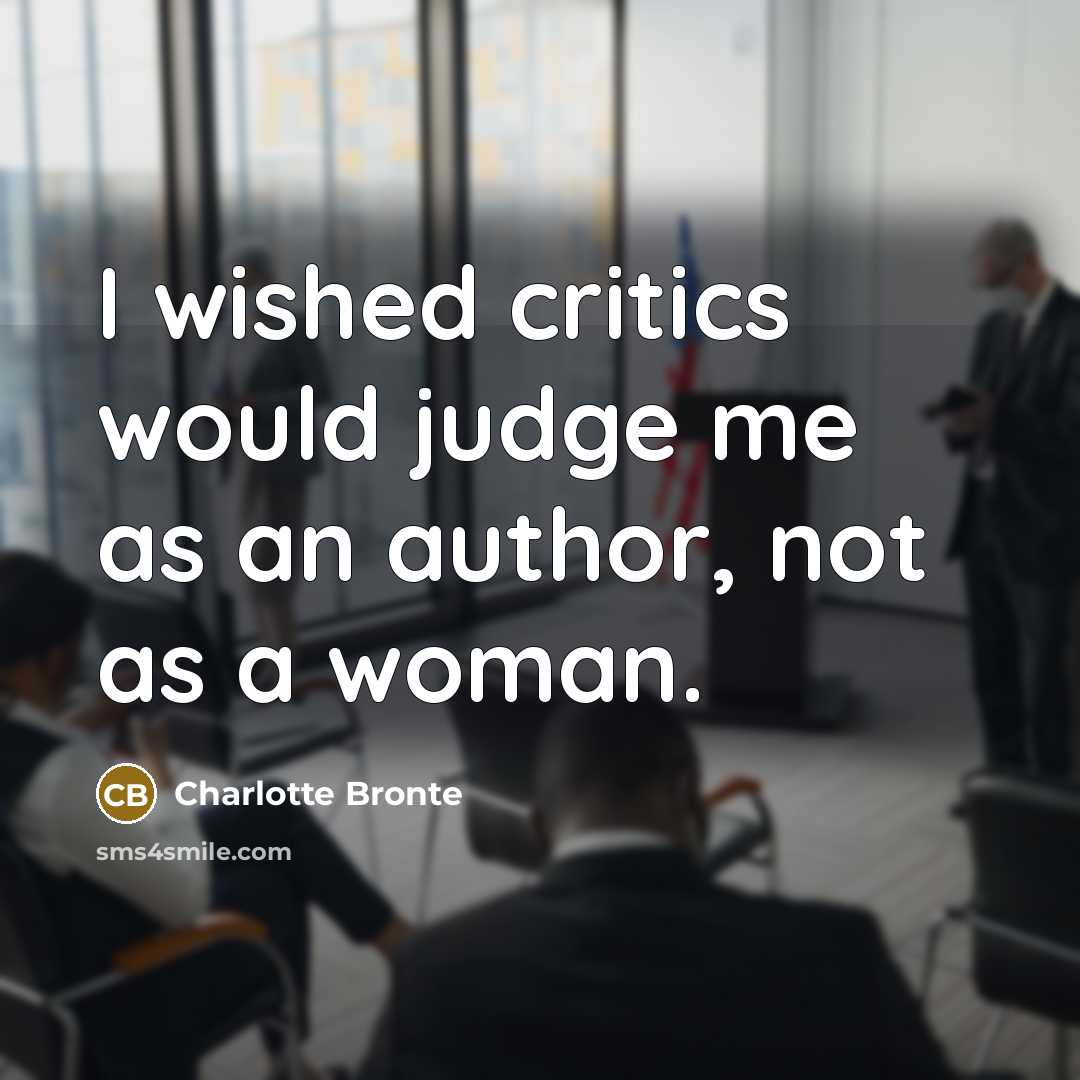 “I wished critics would judge me as an author, not…” quote by Charlotte Bronte