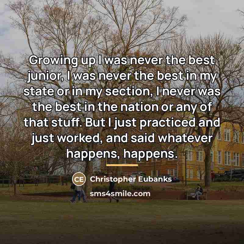 “Growing up I was never the best junior, I was…” quote by Christopher Eubanks
