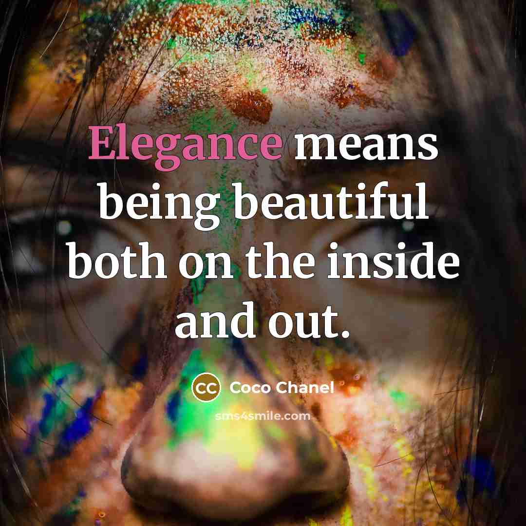 “Elegance means being beautiful both on the inside and out.…” quote by Coco Chanel
