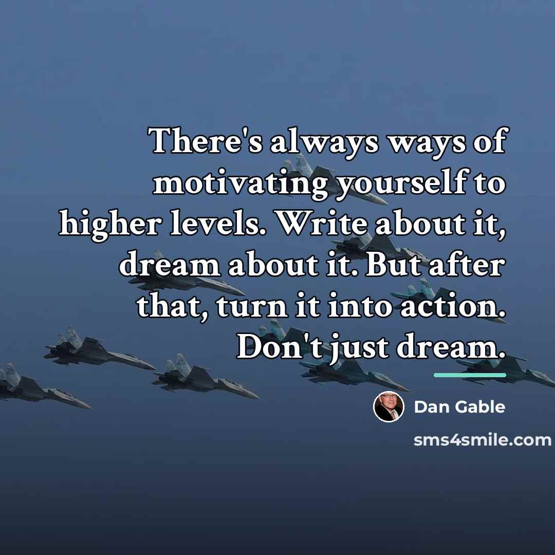 “There's always ways of motivating yourself to higher levels. Write…” quote by Dan Gable