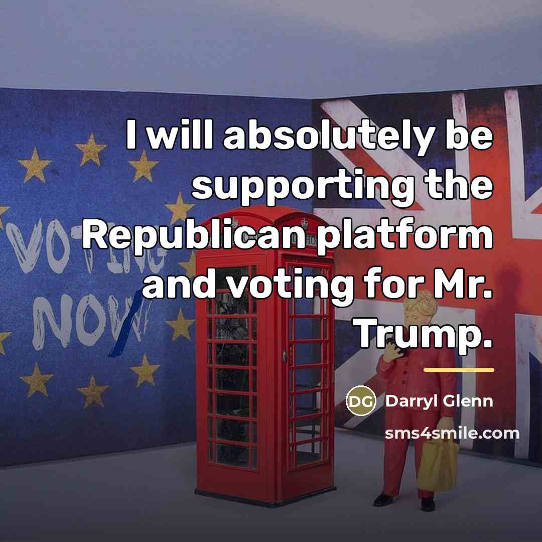 “I will absolutely be supporting the Republican platform and voting…” quote by Darryl Glenn