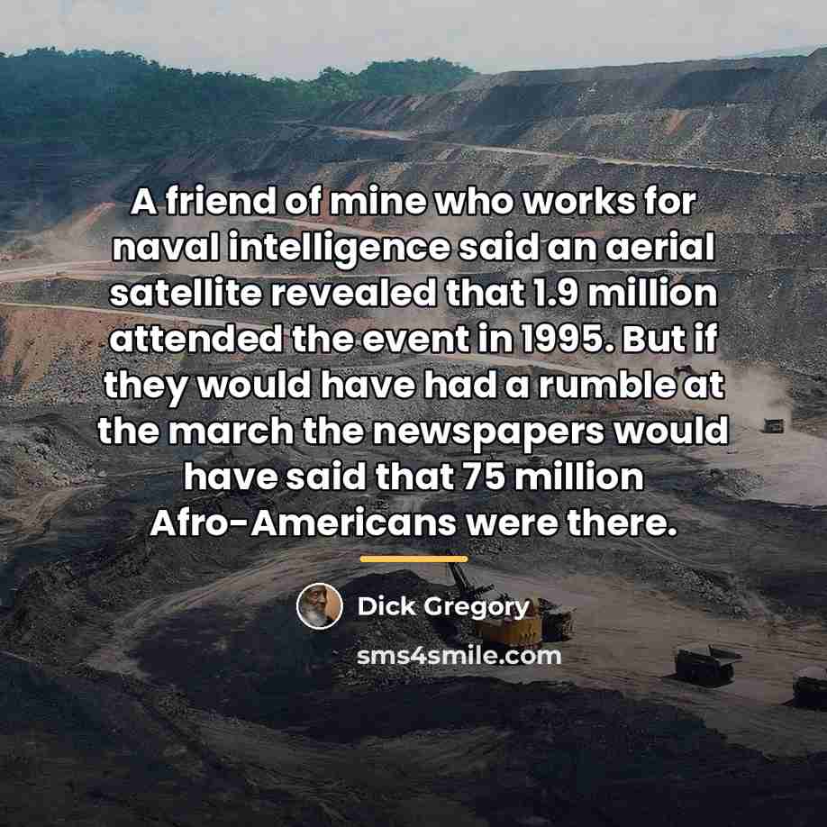 “A friend of mine who works for naval intelligence said…” quote by Dick Gregory