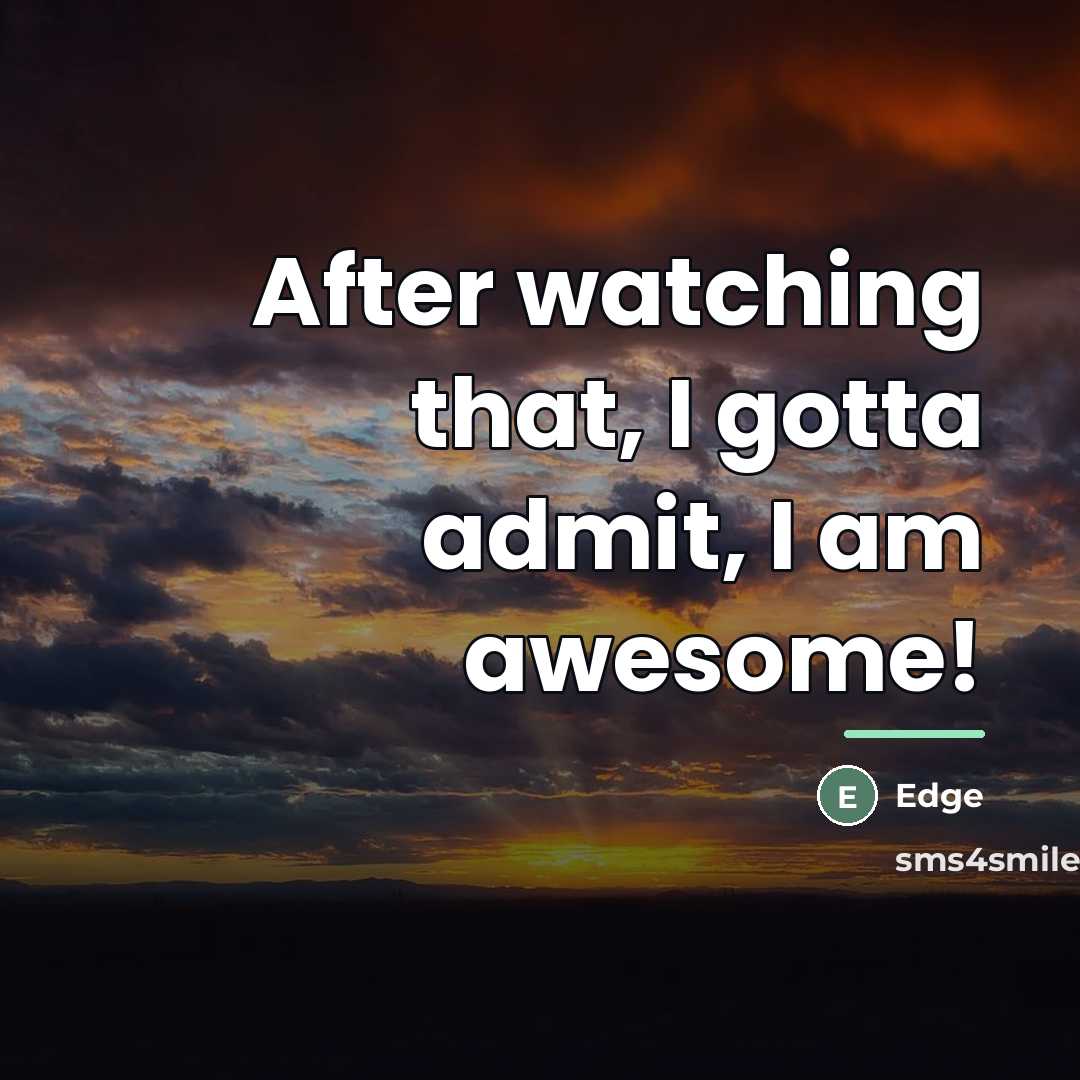 “After watching that, I gotta admit, I am awesome!…” quote by Edge