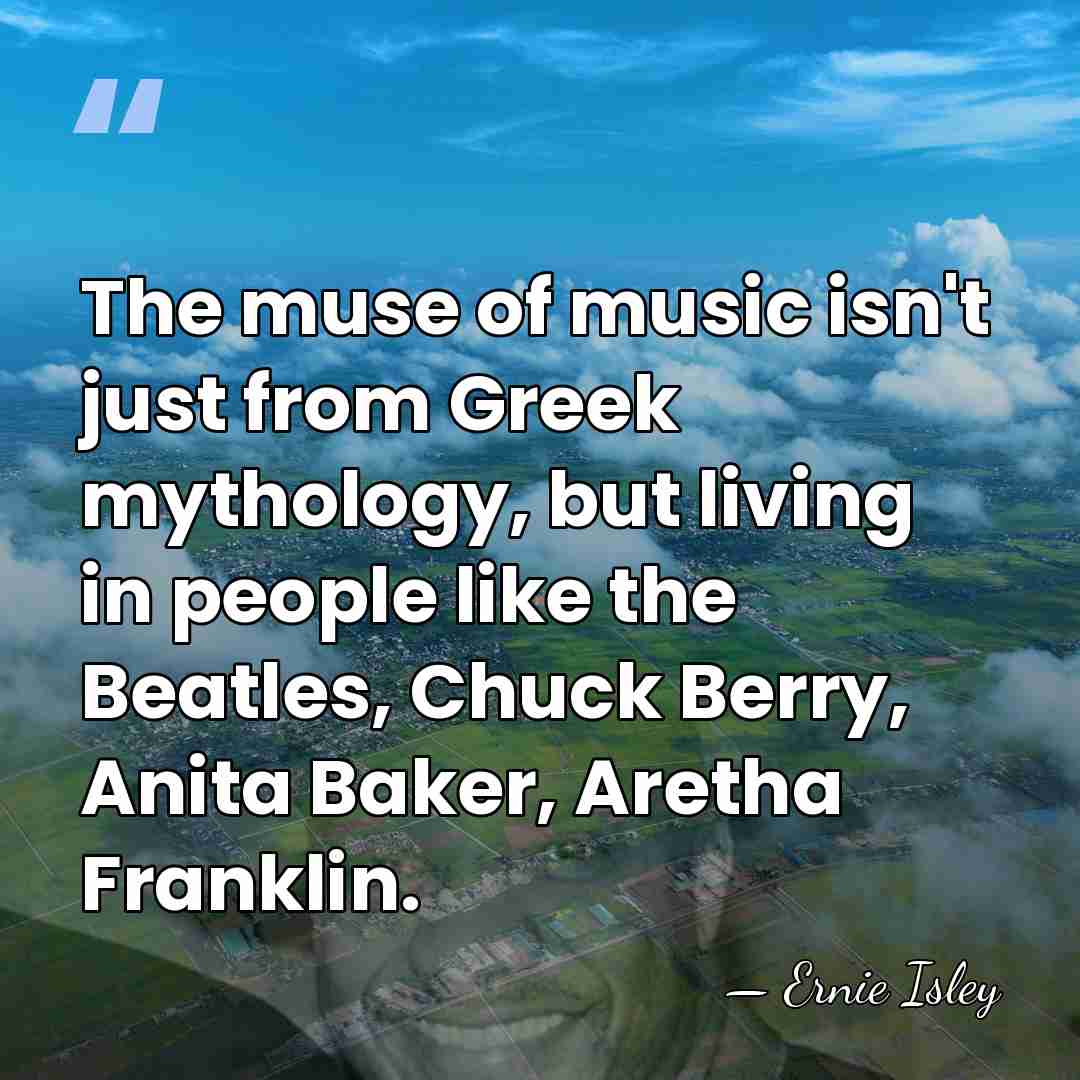 The muse of music isn't just from Greek mythology, but living in&hellip; - Ernie Isley
