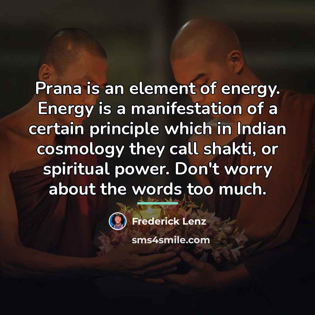 “Prana is an element of energy. Energy is a manifestation…” quote by Frederick Lenz