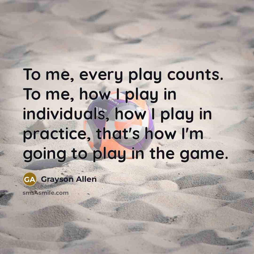 “To me, every play counts. To me, how I play…” quote by Grayson Allen