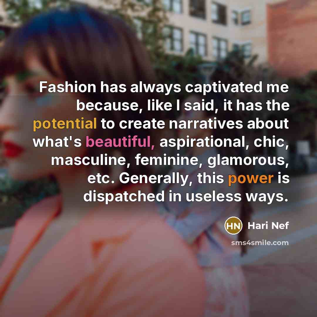 “Fashion has always captivated me because, like I said, it…” quote by Hari Nef
