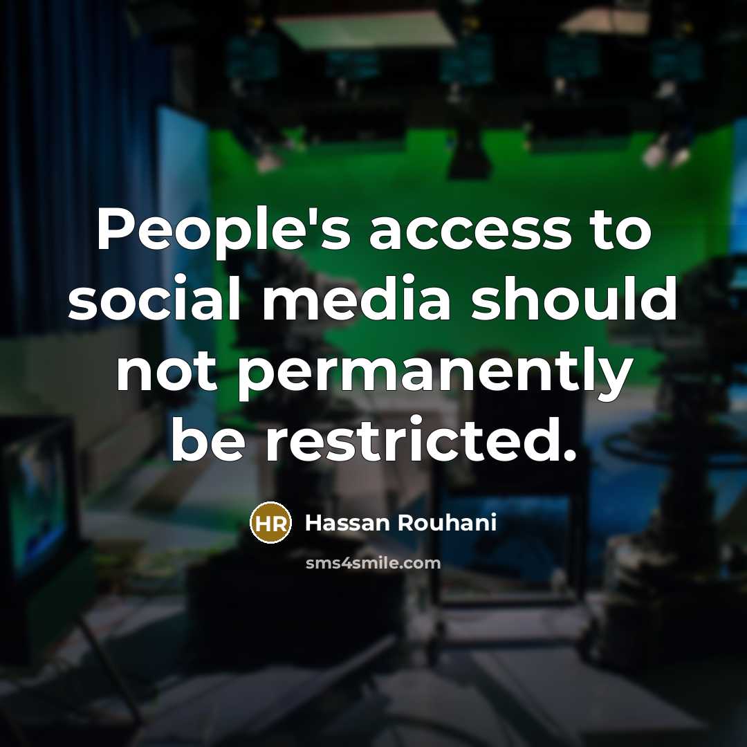 “People's access to social media should not permanently be restricted.…” quote by Hassan Rouhani