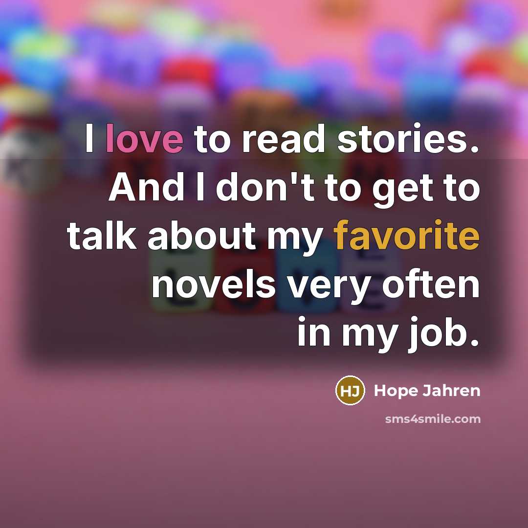 “I love to read stories. And I don't to get…” quote by Hope Jahren