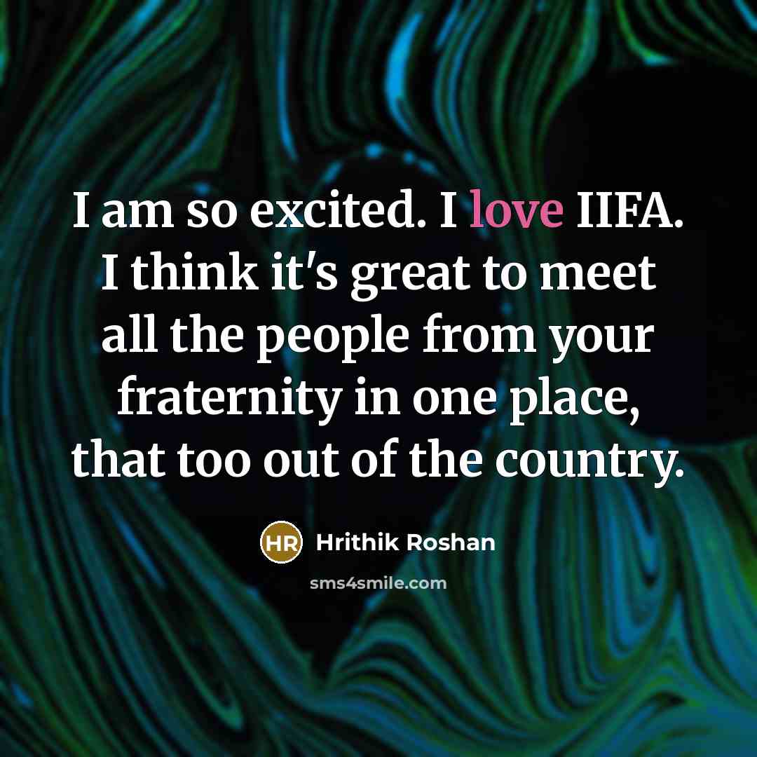 “I am so excited. I love IIFA. I think it's…” quote by Hrithik Roshan