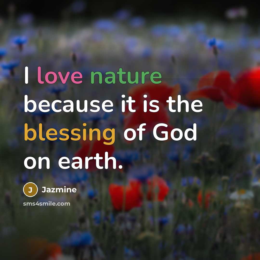 “I love nature because it is the blessing of God…” quote by Jazmine
