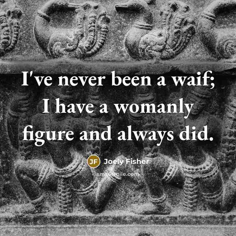 “I've never been a waif; I have a womanly figure…” quote by Joely Fisher