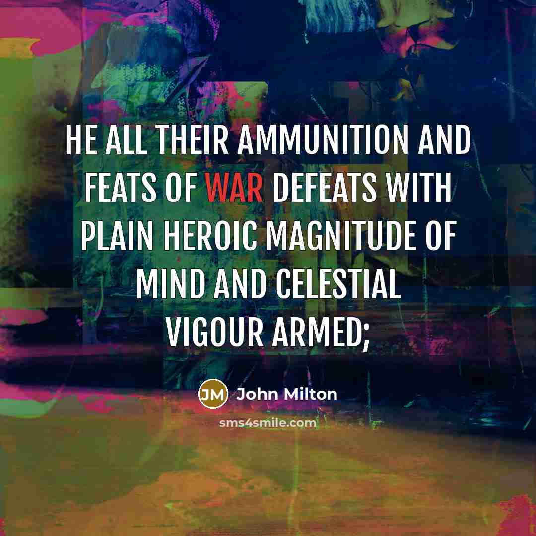 “He all their ammunition And feats of war defeats With…” quote by John Milton