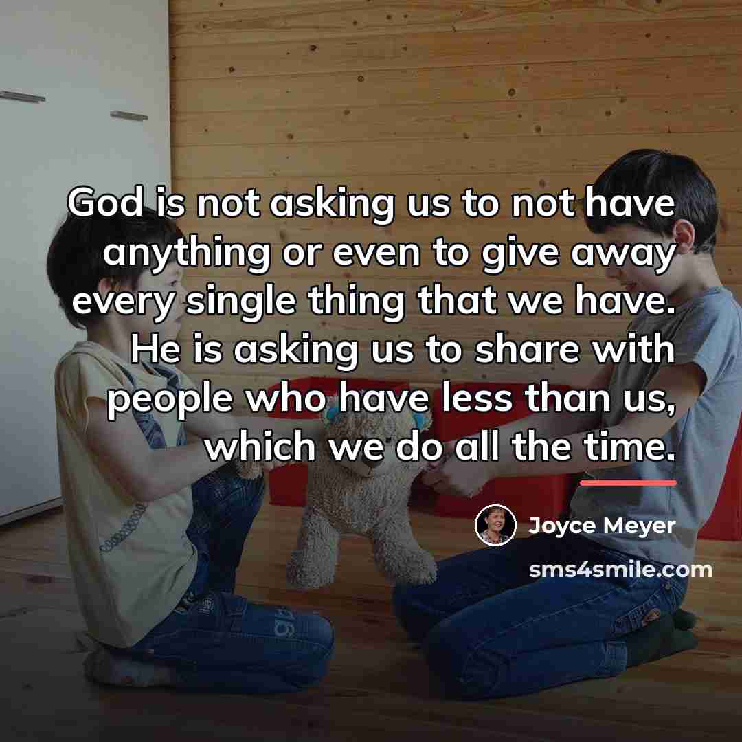 “God is not asking us to not have anything or…” quote by Joyce Meyer