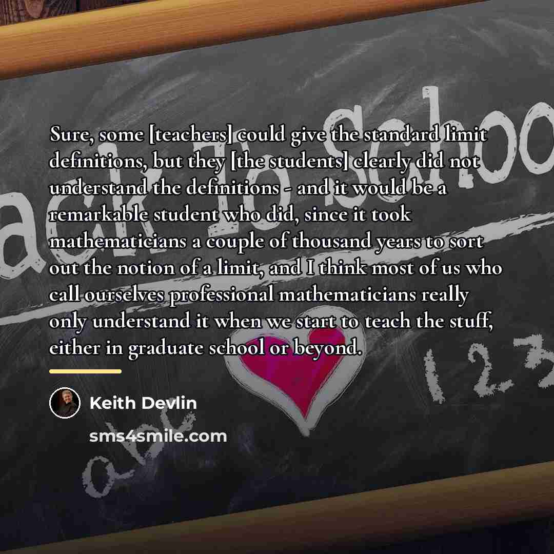 “Sure, some [teachers] could give the standard limit definitions, but…” quote by Keith Devlin