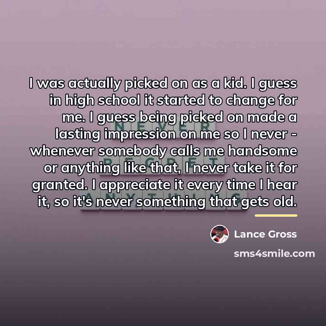 “I was actually picked on as a kid. I guess…” quote by Lance Gross