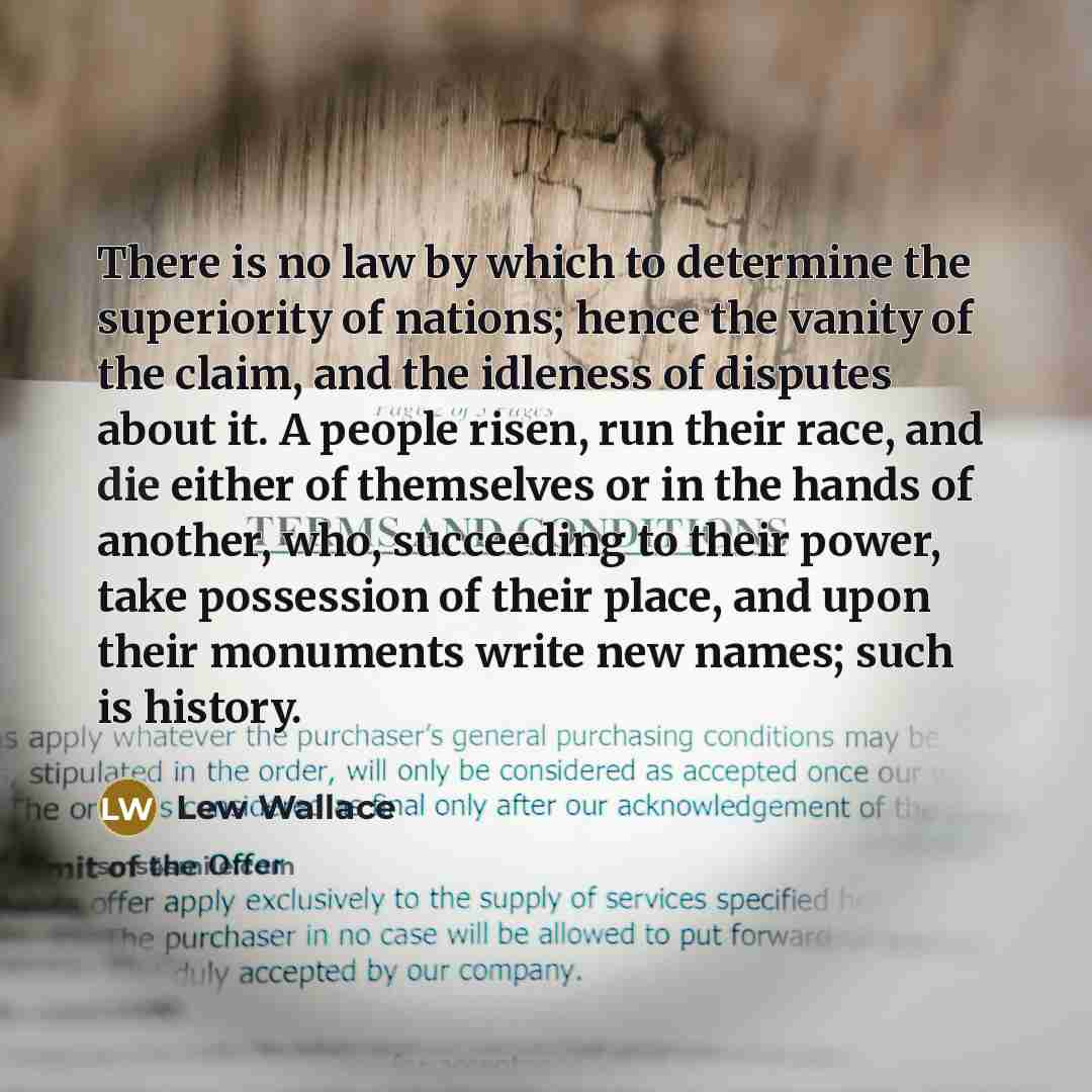 “There is no law by which to determine the superiority…” quote by Lew Wallace