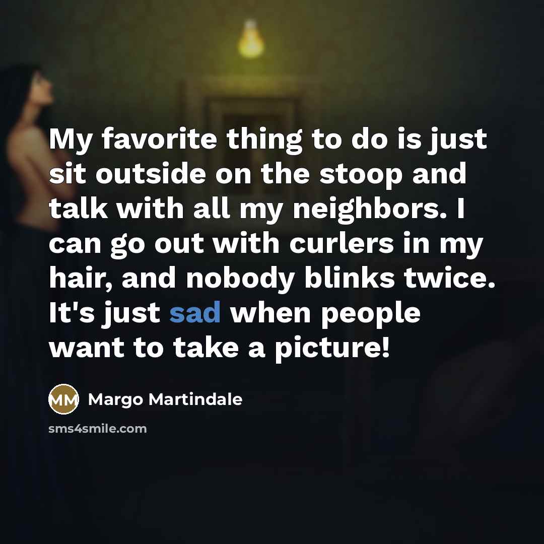 “My favorite thing to do is just sit outside on…” quote by Margo Martindale