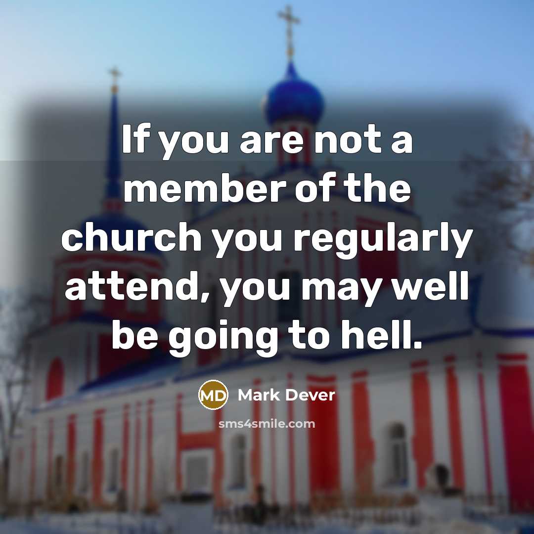 “If you are not a member of the church you…” quote by Mark Dever