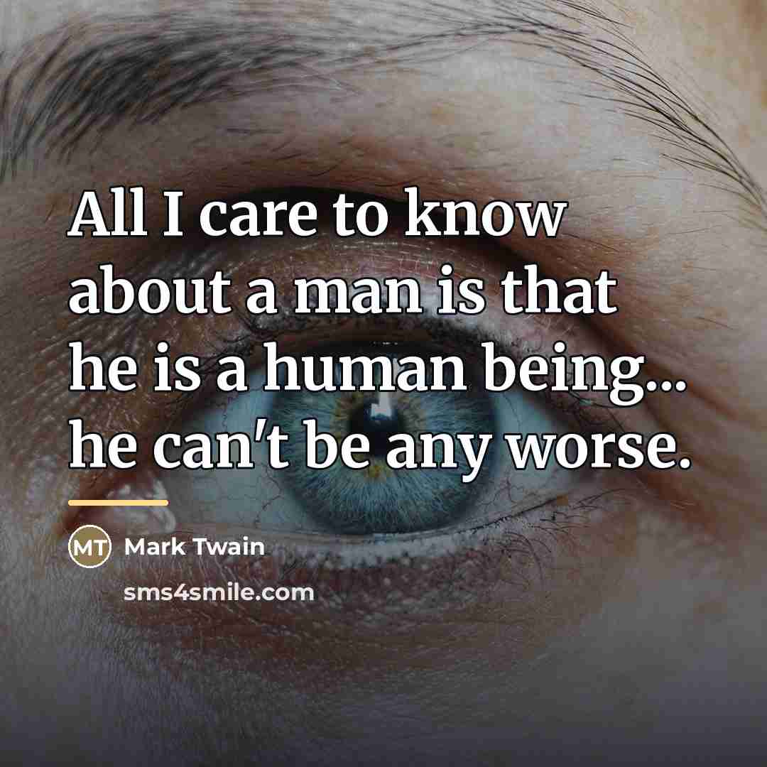 “All I care to know about a man is that…” quote by Mark Twain