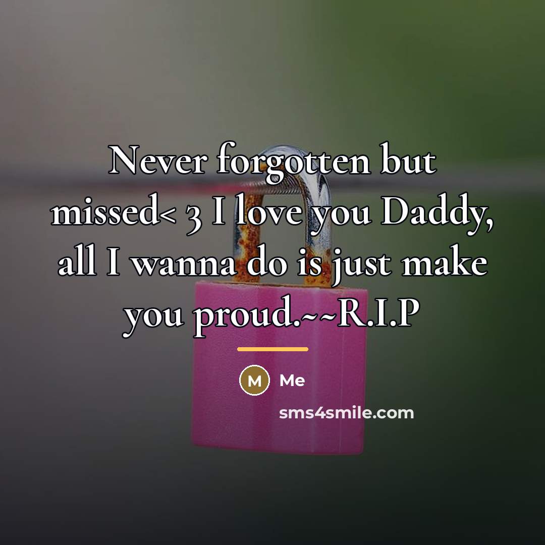 “Never forgotten but missed< 3 I love you Daddy, all…” quote by Me