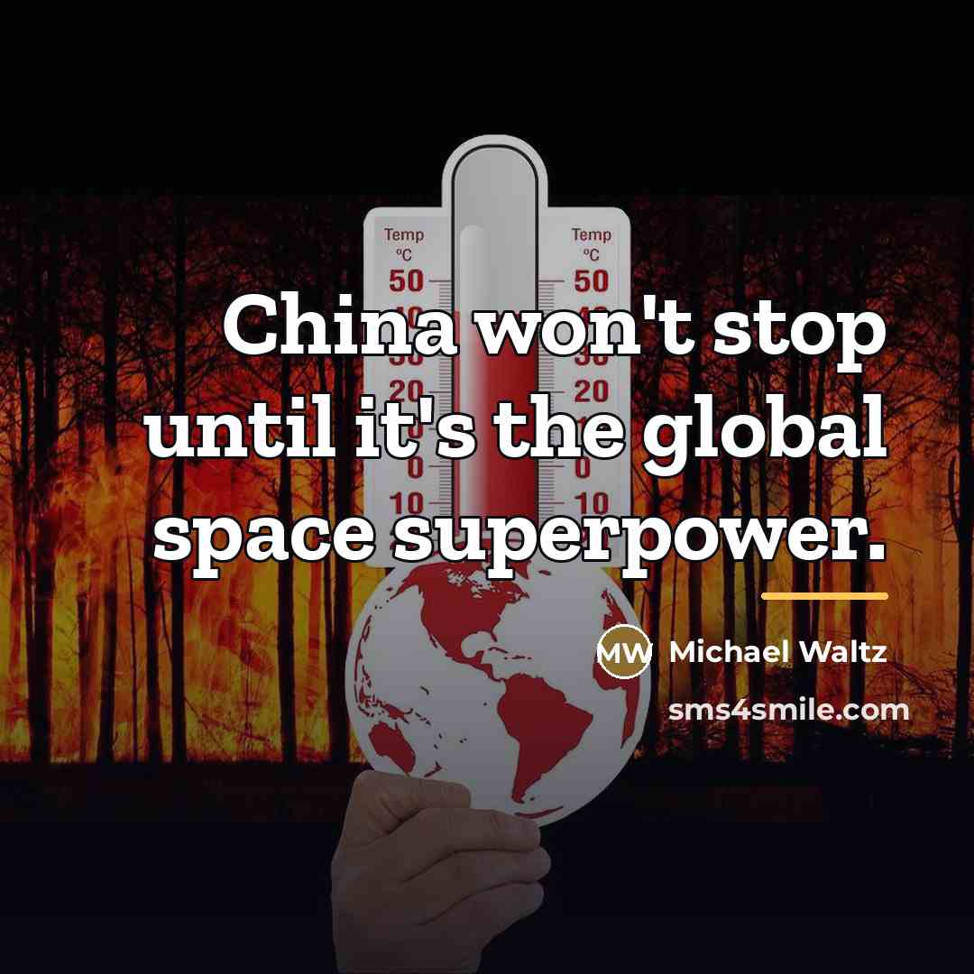“China won't stop until it's the global space superpower.…” quote by Michael Waltz