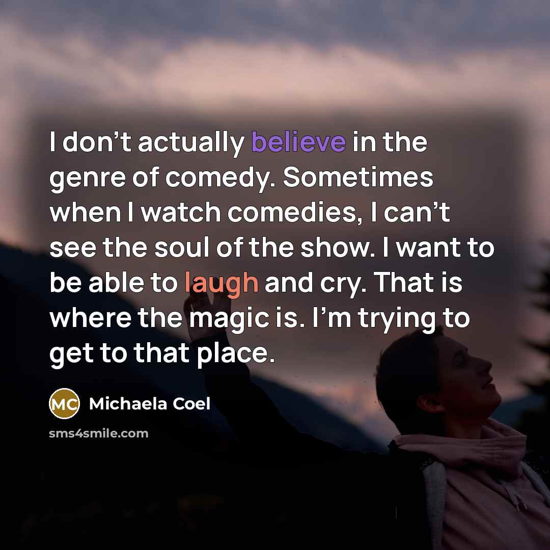“I don't actually believe in the genre of comedy. Sometimes…” quote by Michaela Coel