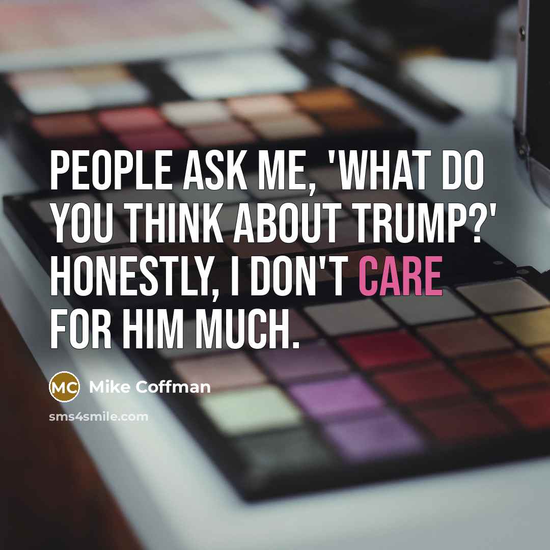 “People ask me, 'What do you think about Trump?' Honestly,…” quote by Mike Coffman