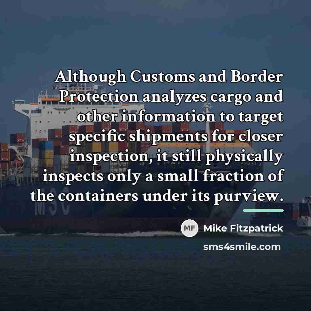 “Although Customs and Border Protection analyzes cargo and other information…” quote by Mike Fitzpatrick
