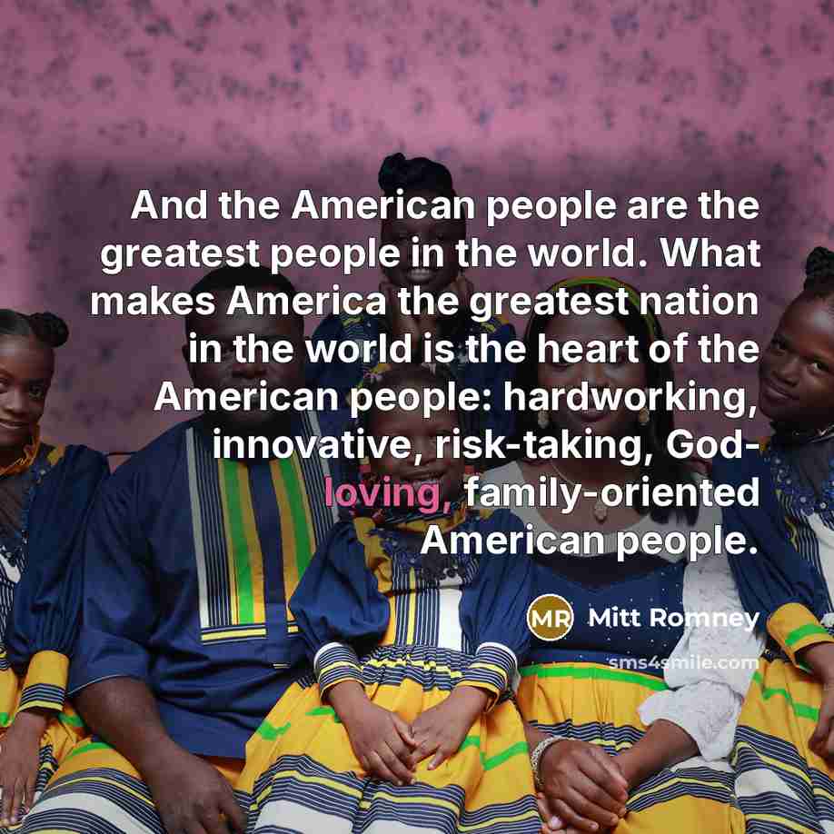 “And the American people are the greatest people in the…” quote by Mitt Romney