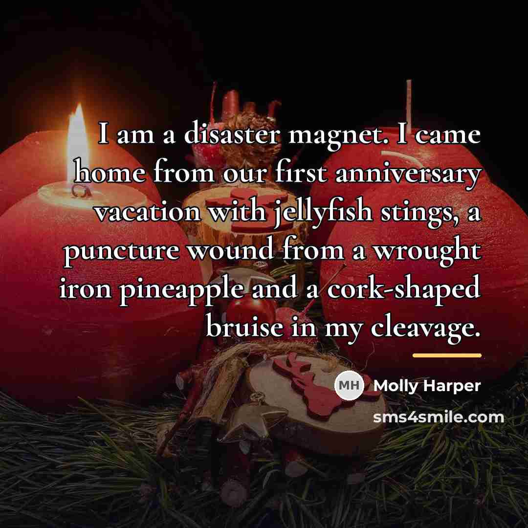 “I am a disaster magnet. I came home from our…” quote by Molly Harper