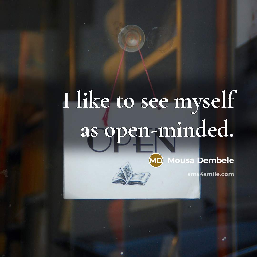 “I like to see myself as open-minded.…” quote by Mousa Dembele