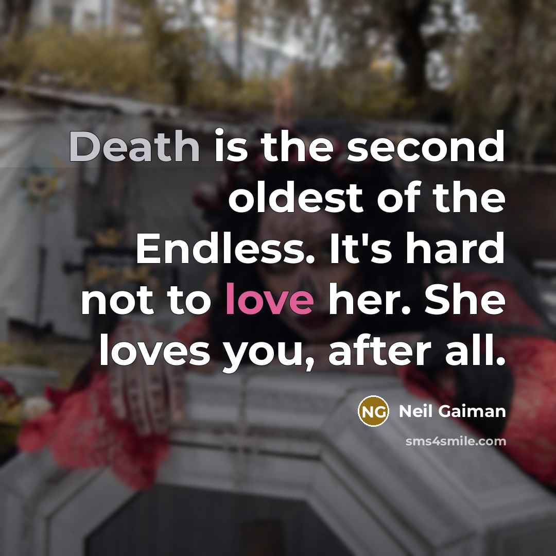 “Death is the second oldest of the Endless. It's hard…” quote by Neil Gaiman