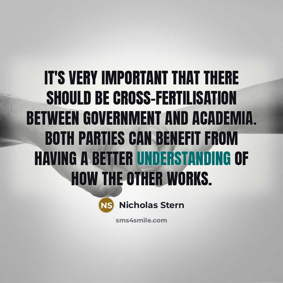 “It's very important that there should be cross-fertilisation between government…” quote by Nicholas Stern