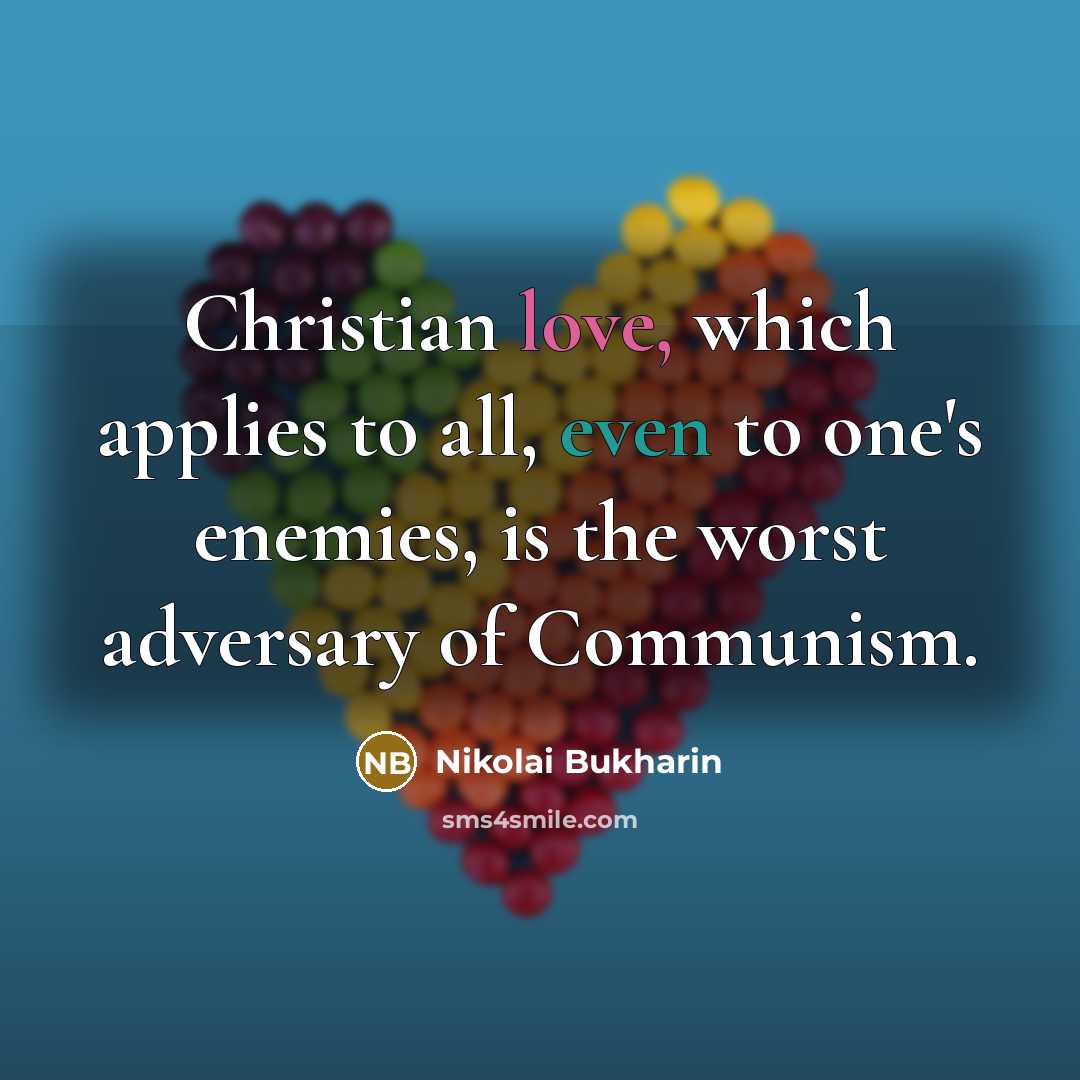 “Christian love, which applies to all, even to one's enemies,…” quote by Nikolai Bukharin