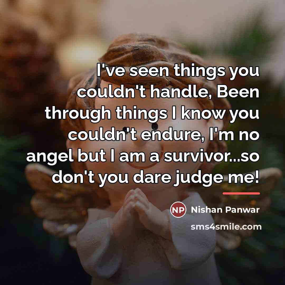 “I've seen things you couldn't handle, Been through things I…” quote by Nishan Panwar