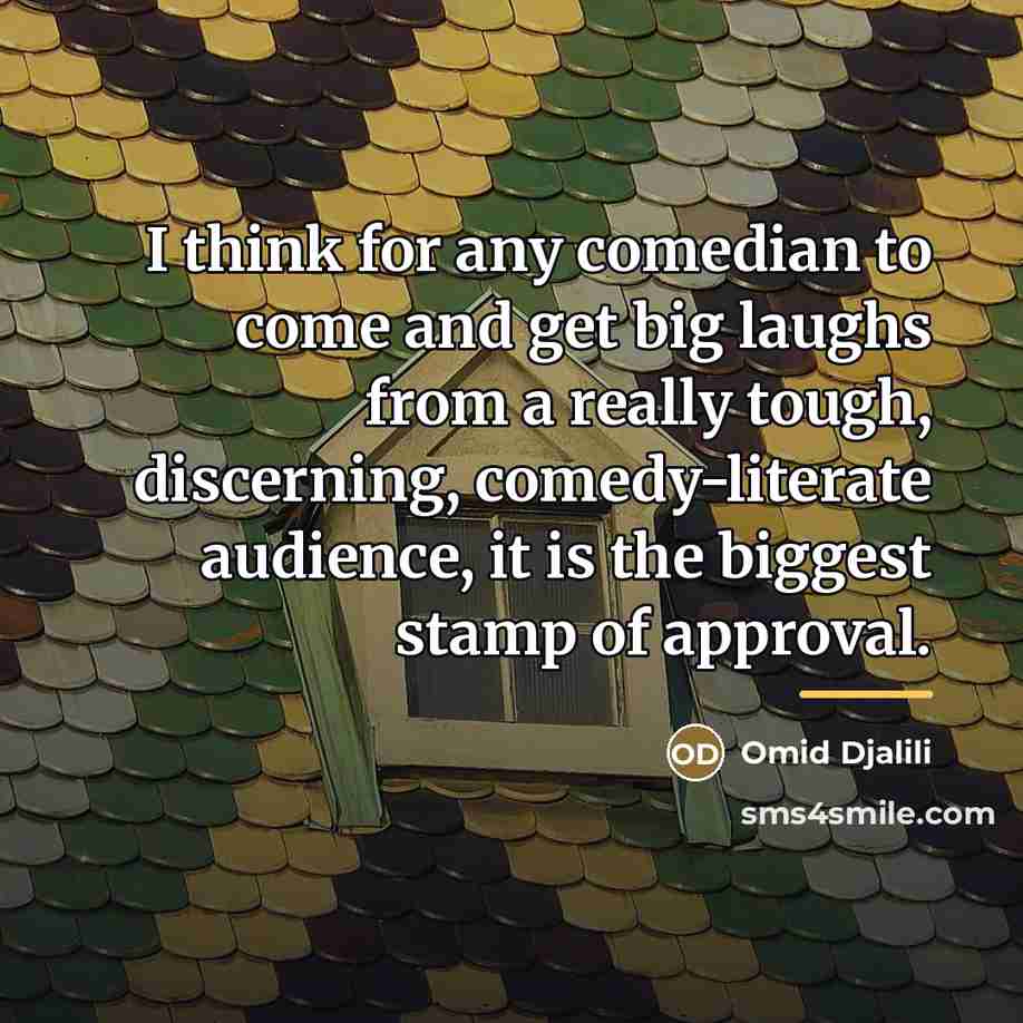 “I think for any comedian to come and get big…” quote by Omid Djalili