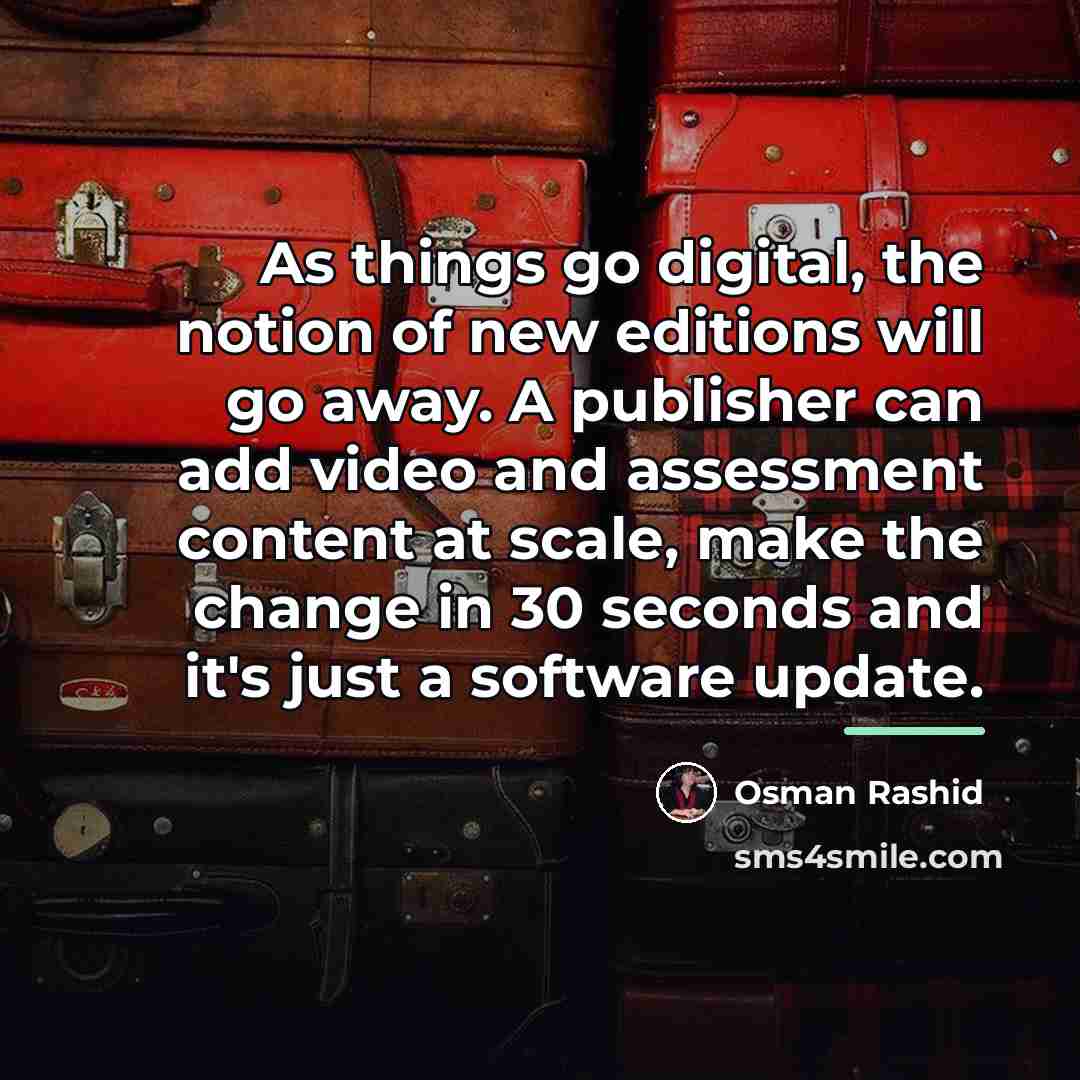 “As things go digital, the notion of new editions will…” quote by Osman Rashid