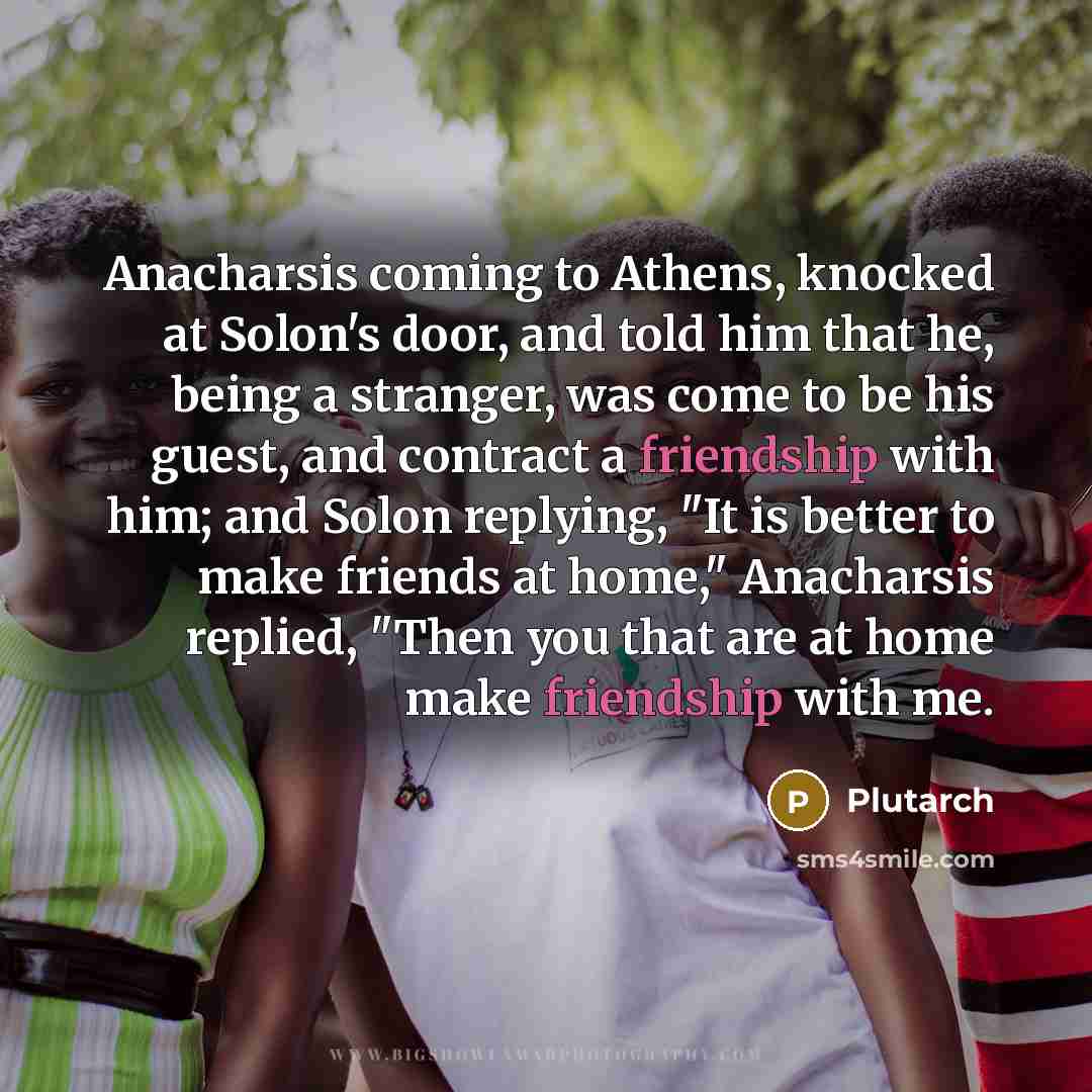 “Anacharsis coming to Athens, knocked at Solon's door, and told…” quote by Plutarch