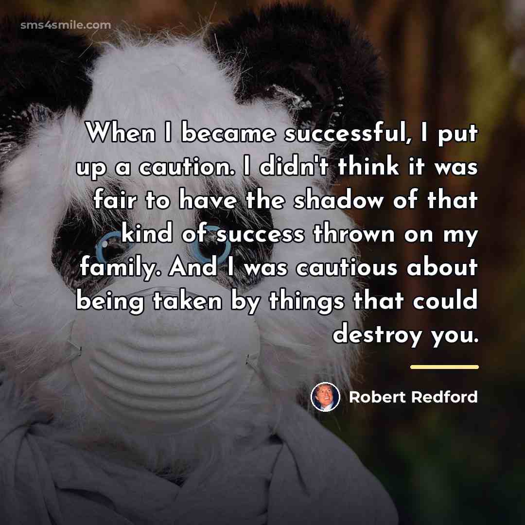 “When I became successful, I put up a caution. I…” quote by Robert Redford