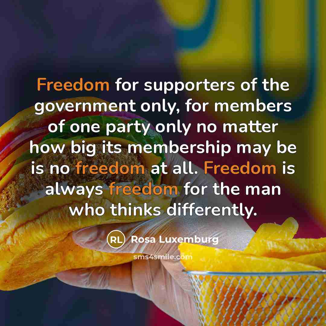 “Freedom for supporters of the government only, for members of…” quote by Rosa Luxemburg