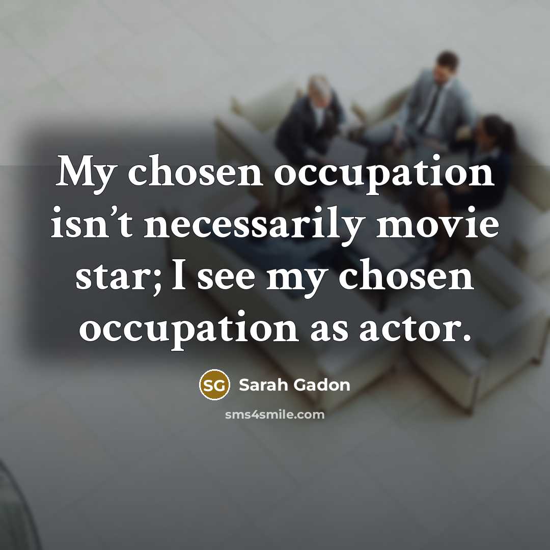 “My chosen occupation isn’t necessarily movie star; I see my…” quote by Sarah Gadon