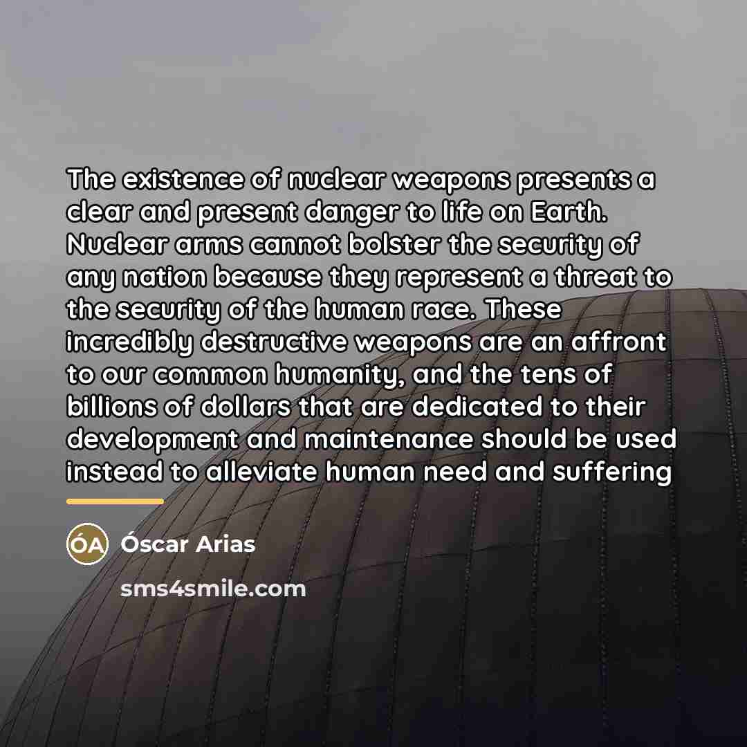 “The existence of nuclear weapons presents a clear and present…” quote by Oscar Arias