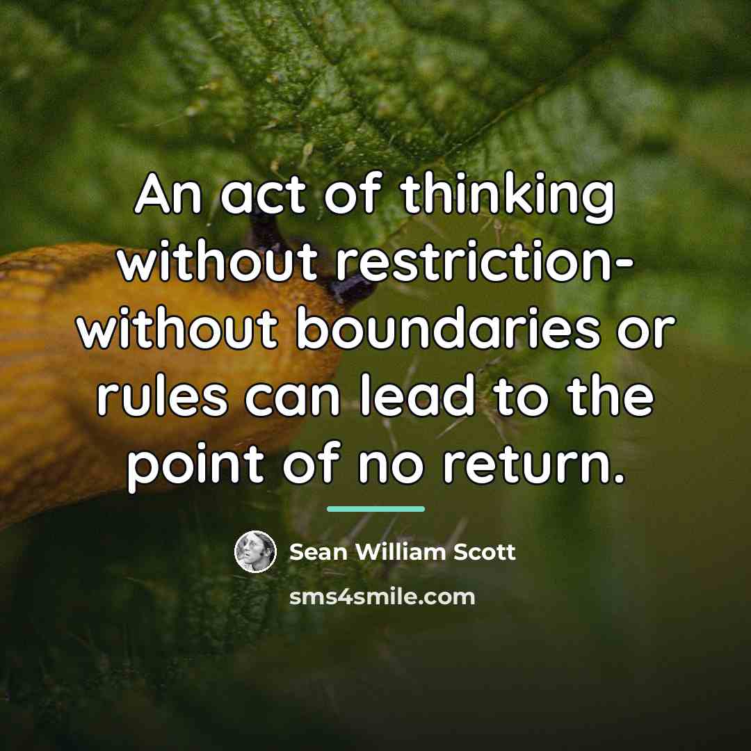 “An act of thinking without restriction- without boundaries or rules…” quote by Sean William Scott