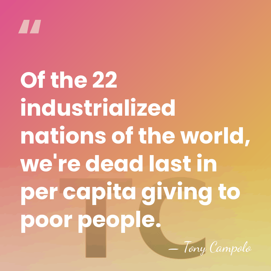 Of the 22 industrialized nations of the world, we're dead last in&hellip; - Tony Campolo