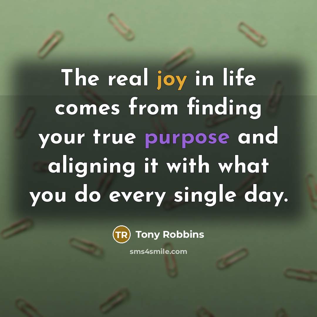 “The real joy in life comes from finding your true…” quote by Tony Robbins