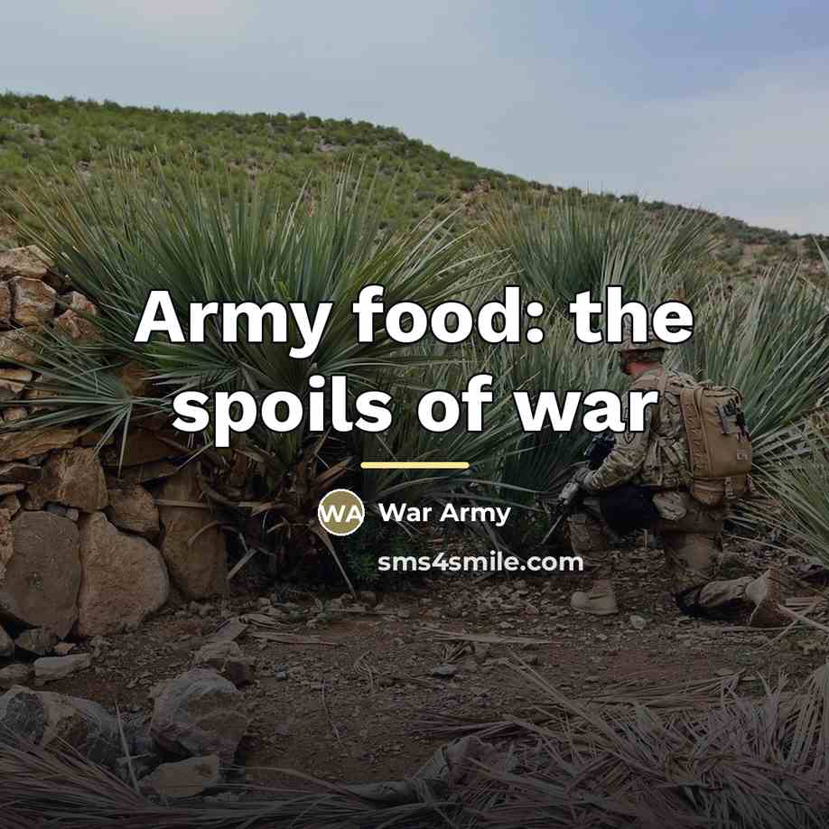 “Army food: the spoils of war…” quote by War Army