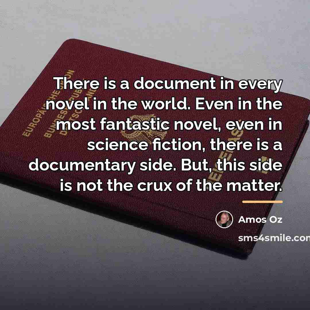 “There is a document in every novel in the world.…” quote by Amos Oz