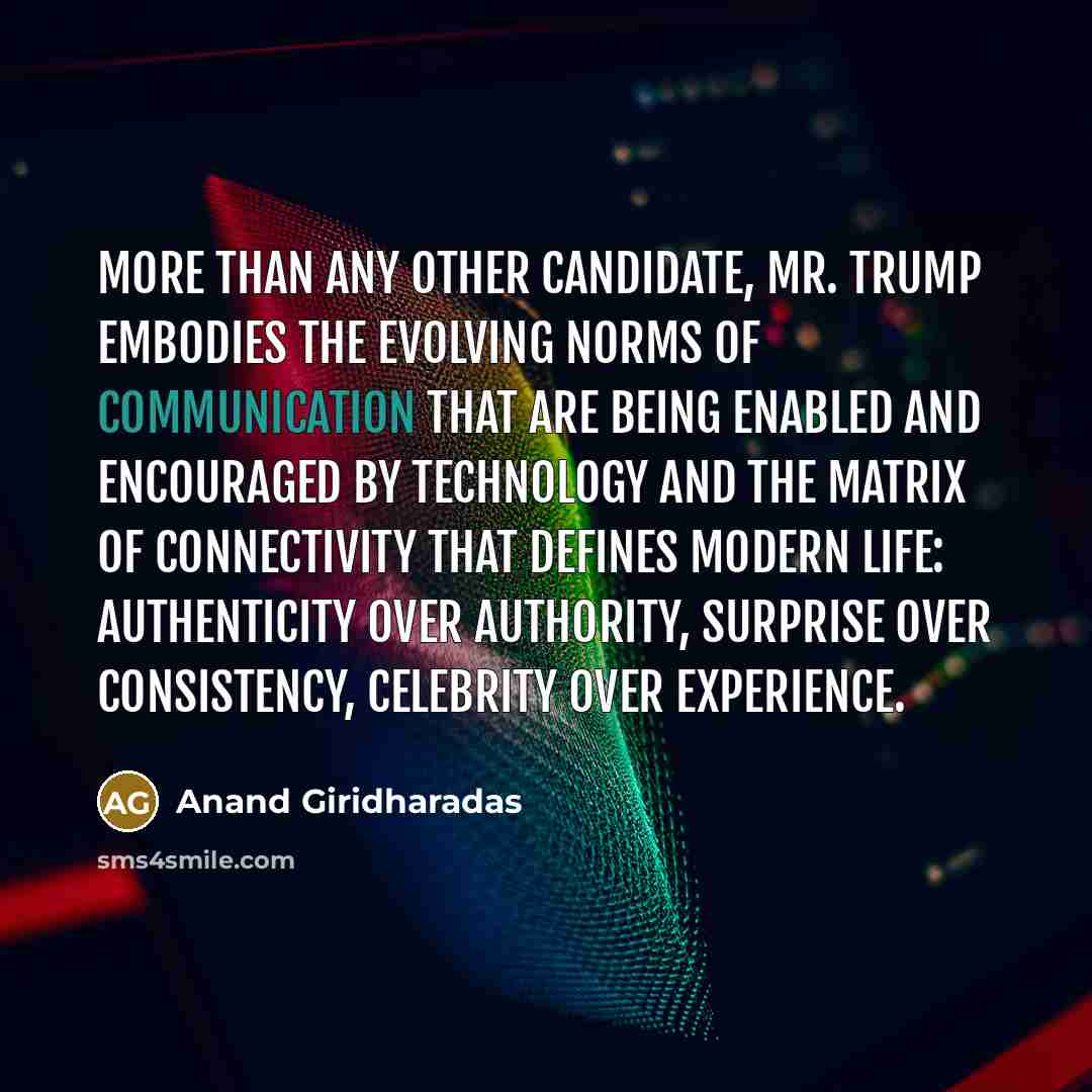 “More than any other candidate, Mr. Trump embodies the evolving…” quote by Anand Giridharadas